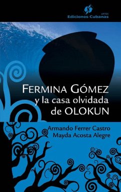 Fermina Gómez y la casa olvidada de Olokun (eBook, ePUB) - Ferrer Castro, Armando; Acosta Alegre, Mayda