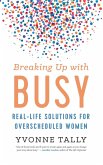 Breaking Up with Busy (eBook, ePUB)