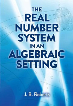 The Real Number System in an Algebraic Setting (eBook, ePUB) - Roberts, J. B.