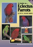 Guide to Eclectus Parrots as Pet and Aviary Birds (eBook, ePUB)