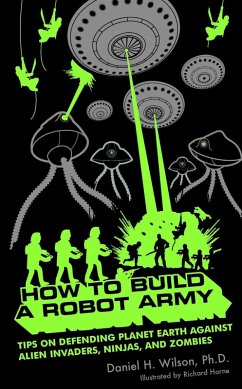 How to Build a Robot Army (eBook, ePUB) - Wilson, Daniel H.