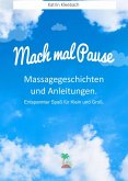 Mach mal Pause - Massagegeschichten und Anleitungen. Entspannter Spaß für Klein und Groß (eBook, ePUB)