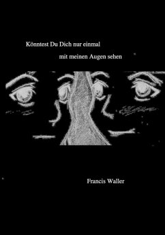 Könntest Du Dich nur einmal mit meinen Augen sehen (eBook, ePUB) - Waller, Francis