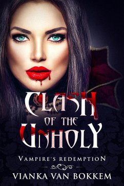 Clash of the Unholy: Vampire's Redemption (eBook, ePUB) - Bokkem, Vianka Van