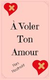 À Voler Ton Amour (eBook, ePUB)