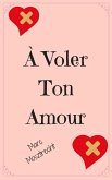 À Voler Ton Amour (eBook, ePUB) À Voler Ton Amour (eBook, ePUB)