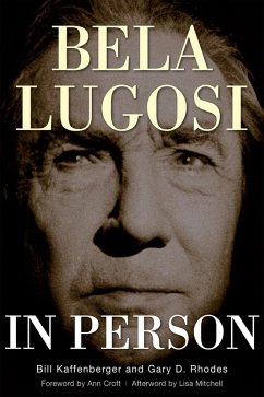 Bela Lugosi in Person (eBook, ePUB) - Rhodes, Gary D.; Kaffenberger, Bill