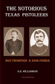 The Notorious Texas Pistoleers - Ben Thompson & King Fisher (eBook, ePUB)