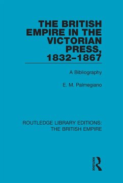 The British Empire in the Victorian Press, 1832-1867 - Palmegiano, E M