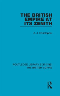 The British Empire at its Zenith - Christopher, A. J.