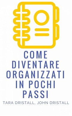 Come diventare organizzati in pochi passi (eBook, ePUB) - Dristall, Tara