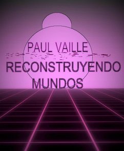 reconstruyendo mundos (eBook, ePUB) - Vaille, Paul