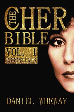 The Cher Bible, Vol. 1: Essentials (eBook, ePUB) - Wheway, Daniel