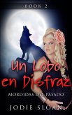 Un Lobo en Disfraz : Mordidas del Pasado (eBook, ePUB)