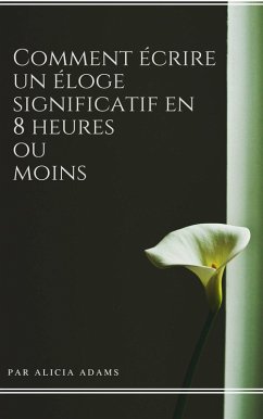 Cover Comment ecrire un eloge significatif en 8 heures ou moins (eBook, ePUB)