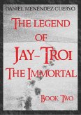 Legend of Jay-Troi. The Immortal. Book Two (eBook, ePUB)