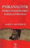 Psikanalitik Psikoterapilerin Karsilastirilmasi - F. Masterson, James; Tolpin, Marian; E. Sifneos, Peter