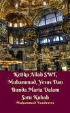 Ketika Allah SWT, Muhammad, Yesus Dan Bunda Maria Dalam Satu Kubah (eBook, ePUB)