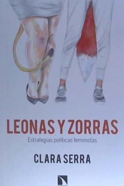 Leonas y zorras : estrategias políticas feministas - Serra Sánchez, Clara