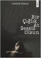 Bir Ciglik At Sessiz Olsun - Dursun, Turan