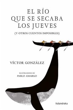 El río que se secaba los jueves : y otros cuentos imposibles - González González, Victor