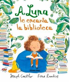 A Luna Le Encanta La Biblioteca - Coelho, Joseph; Lumbers, Fiona