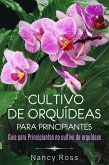 Cultivo de Orquideas para Principiantes Guia para Principiantes no cultivo de orquideas (eBook, ePUB)