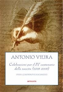 Antonio Vieira,Celebrazioni per il IV centenario della nascita (1608-2008) (eBook, ePUB) - Peloso, Silvano