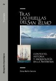 Tras las huellas del San Telmo : contexto, historia y arqueología en la Antártida