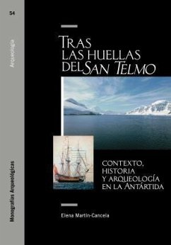 Tras las huellas del San Telmo : contexto, historia y arqueología en la Antártida - Martín Cancela, Elena