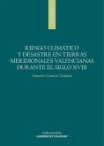 Riesgo climático y desastres en tierras meridionales valencianas durante el siglo XVIII