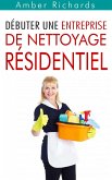 Debuter une entreprise de nettoyage residentiel (eBook, ePUB)