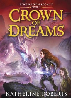 Crown of Dreams (eBook, ePUB) - Roberts, Katherine