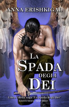 La Spada degli Dei (Edizione Italiana) (eBook, ePUB) - Erishkigal, Anna