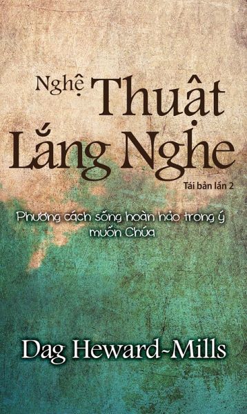 Ngh¿ Thu¿t L¿ng Nghe (Phuong cách s¿ng hoàn h¿o trong ý mu¿n Chúa) Tái b¿n l¿n 2 (eBook, ePUB)