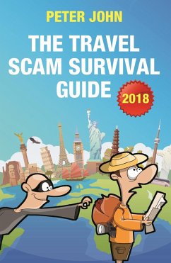 The Travel Scam Survival Guide [2018 Edition] (eBook, ePUB) - John, Peter