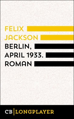 Berlin, April 1933 (eBook, ePUB) - Jackson, Felix