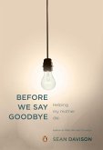 Before We Say Goodbye (eBook, ePUB) Before We Say Goodbye (eBook, ePUB)