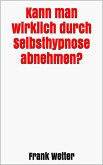 Kann man wirklich durch Selbsthypnose abnehmen? (eBook, ePUB)