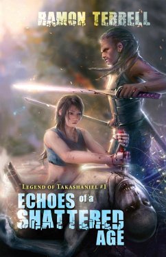 Cover Echoes of a Shattered Age (Legend of Takashaniel, #1) (eBook, ePUB)