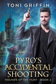 Pyro's Accidental Shooting (Hounds of the Hunt, #2) (eBook, ePUB)