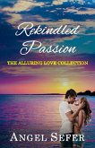 Rekindled Passion (The Alluring Love Collection, #3) (eBook, ePUB)