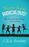 You're Being Ridiculous! (eBook, ePUB)