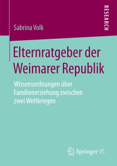 Elternratgeber der Weimarer Republik (eBook, PDF) - Volk, Sabrina