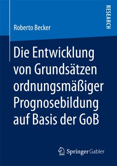 Die Entwicklung von Grundsätzen ordnungsmäßiger Prognosebildung auf Basis der GoB (eBook, PDF) - Becker, Roberto