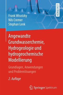 Angewandte Grundwasserchemie, Hydrogeologie und hydrogeochemische Modellierung (eBook, PDF) - Wisotzky, Frank; Cremer, Nils; Lenk, Stephan