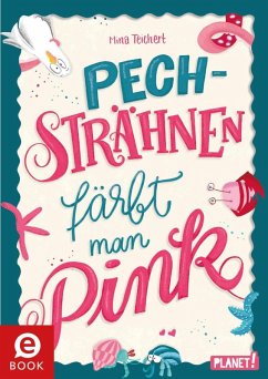 Pechsträhnen färbt man pink (eBook, ePUB) - Teichert, Mina