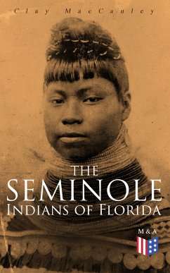 The Seminole Indians of Florida (eBook, ePUB) - MacCauley, Clay