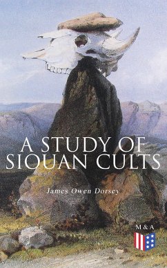A Study of Siouan Cults (eBook, ePUB) - Dorsey, James Owen