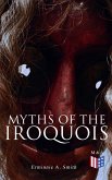 Myths of the Iroquois (eBook, ePUB)